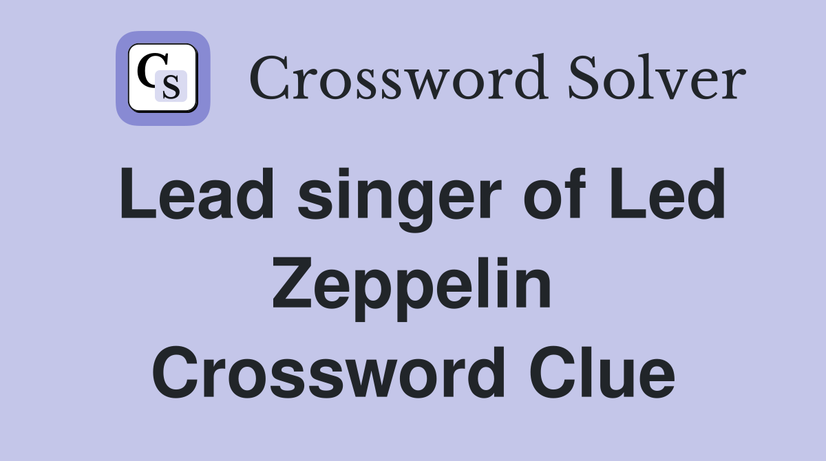 Lead singer of Led Zeppelin Crossword Clue