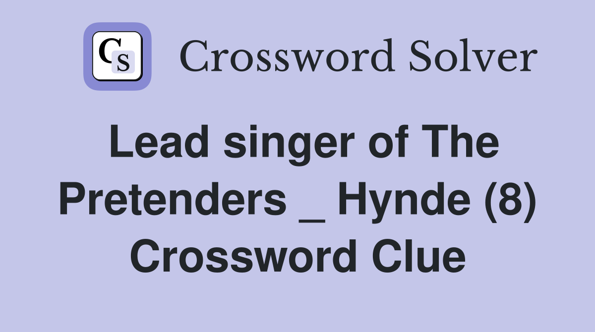 Lead singer of The Pretenders _ Hynde (8) Crossword Clue