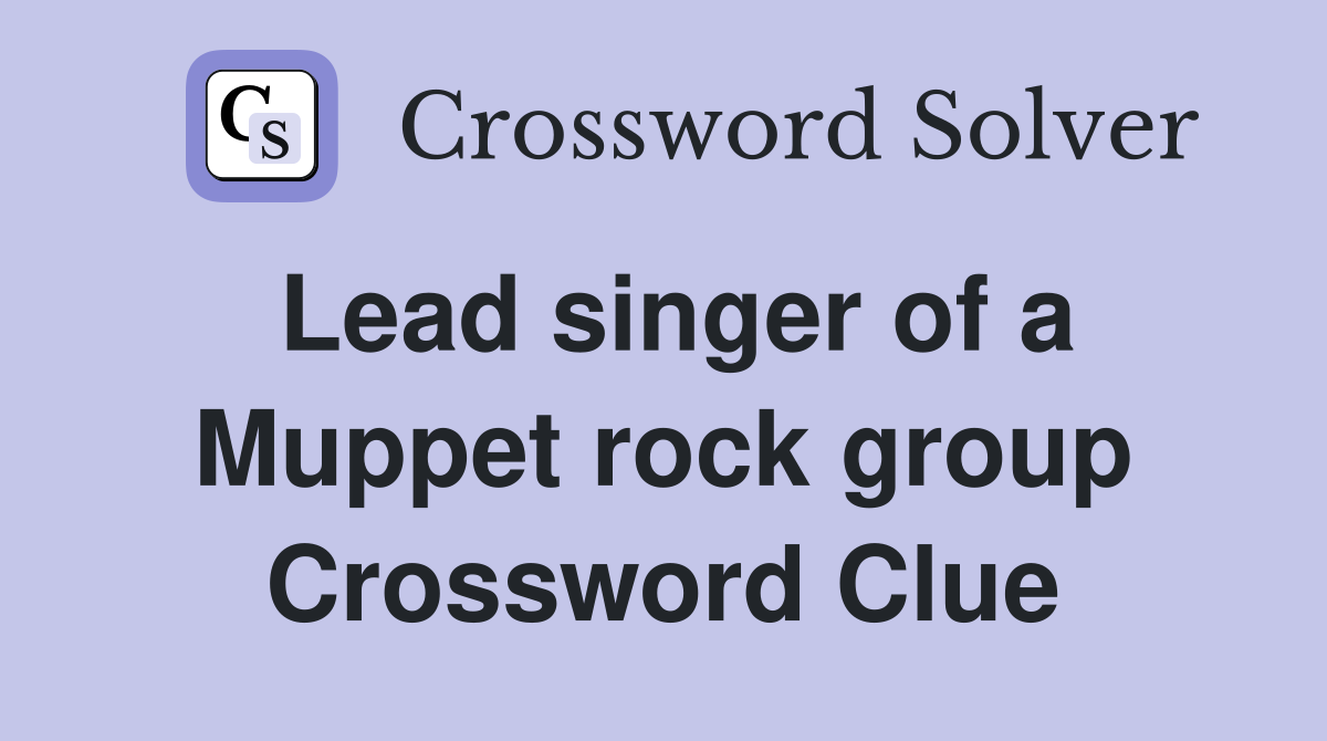 Lead singer of a Muppet rock group Crossword Clue
