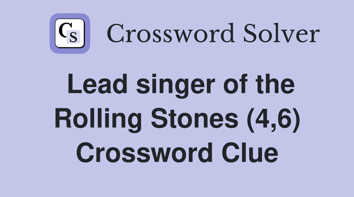 Lead singer of the Rolling Stones (4,6) Crossword Clue