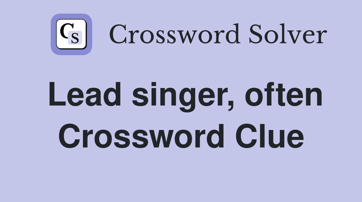 Lead singer, often Crossword Clue