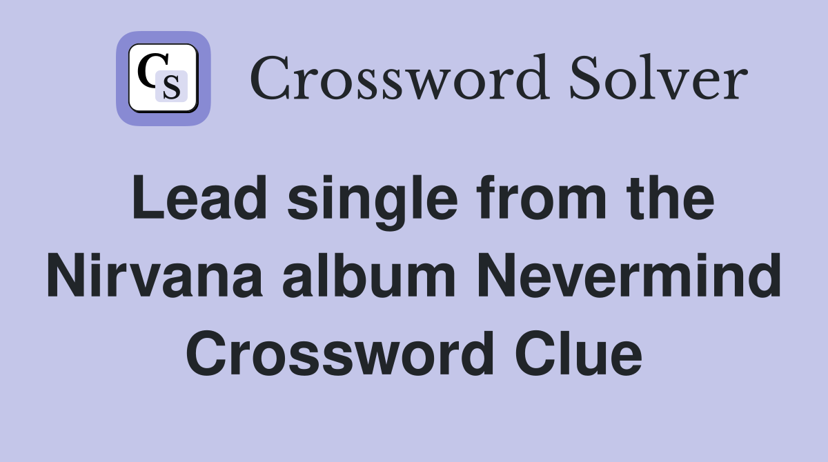 Lead single from the Nirvana album Nevermind Crossword Clue