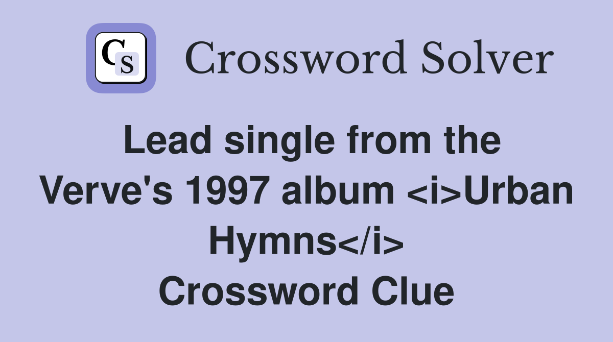 Lead single from the Verve's 1997 album <i>Urban Hymns</i> Crossword Clue