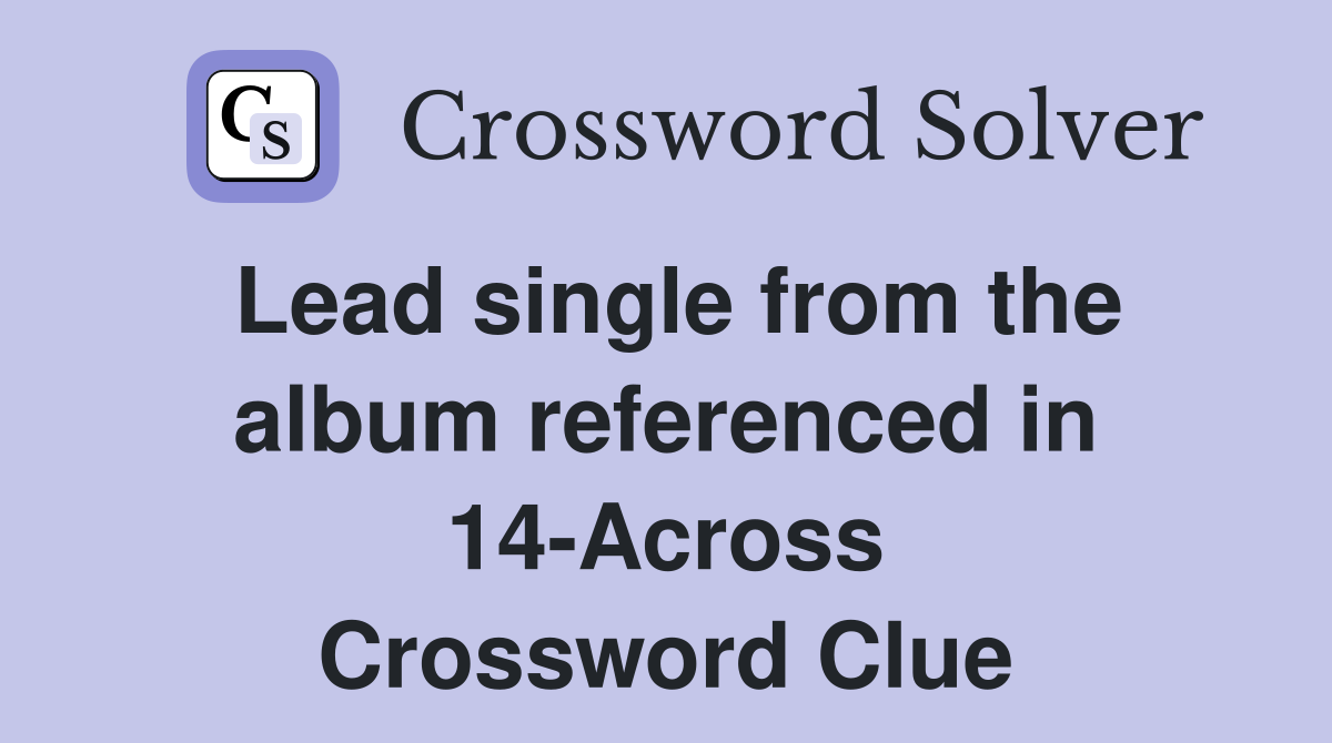 Lead single from the album referenced in 14-Across Crossword Clue
