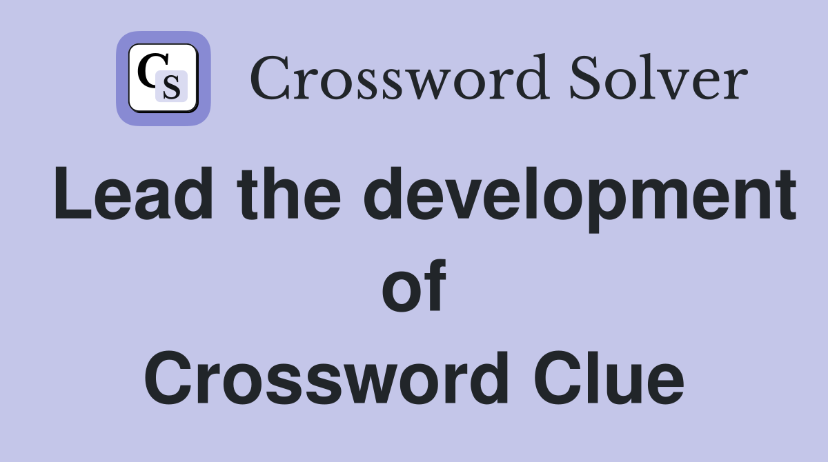 Lead the development of Crossword Clue