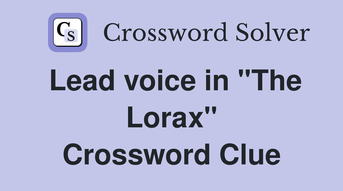 Lead voice in ''The Lorax'' Crossword Clue