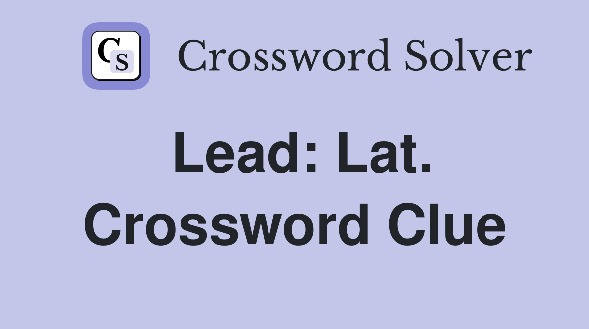 Lead: Lat. Crossword Clue