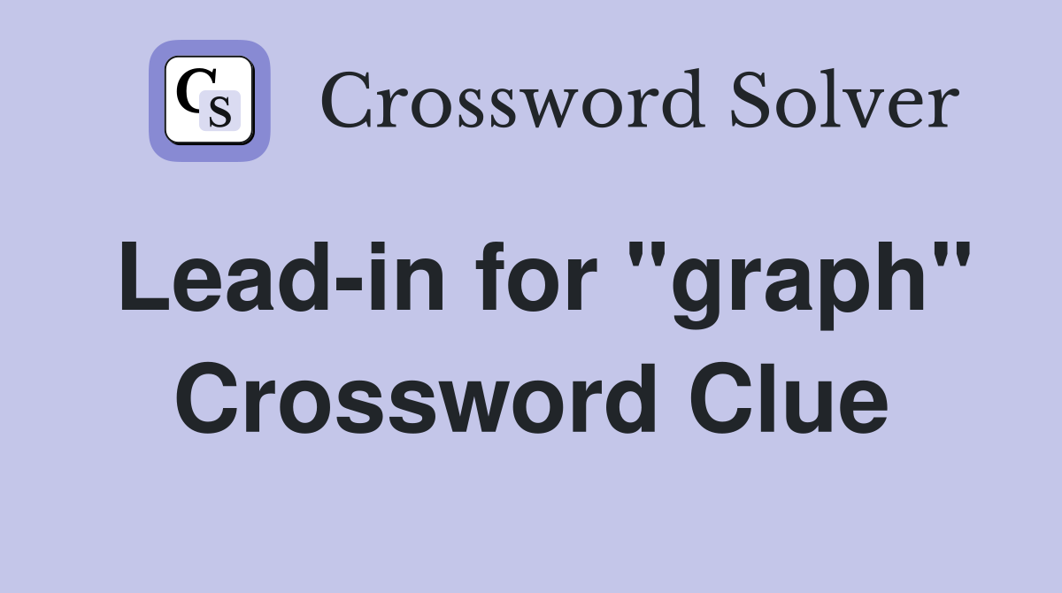 Lead-in for "graph" Crossword Clue