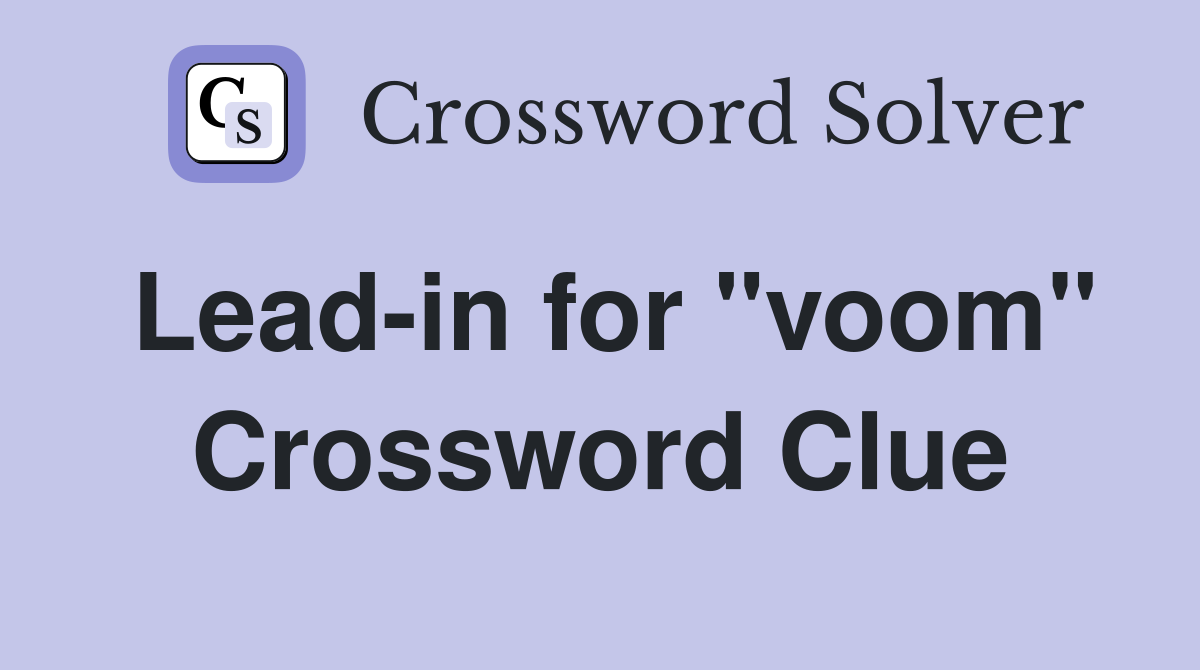 Lead-in for "voom" Crossword Clue
