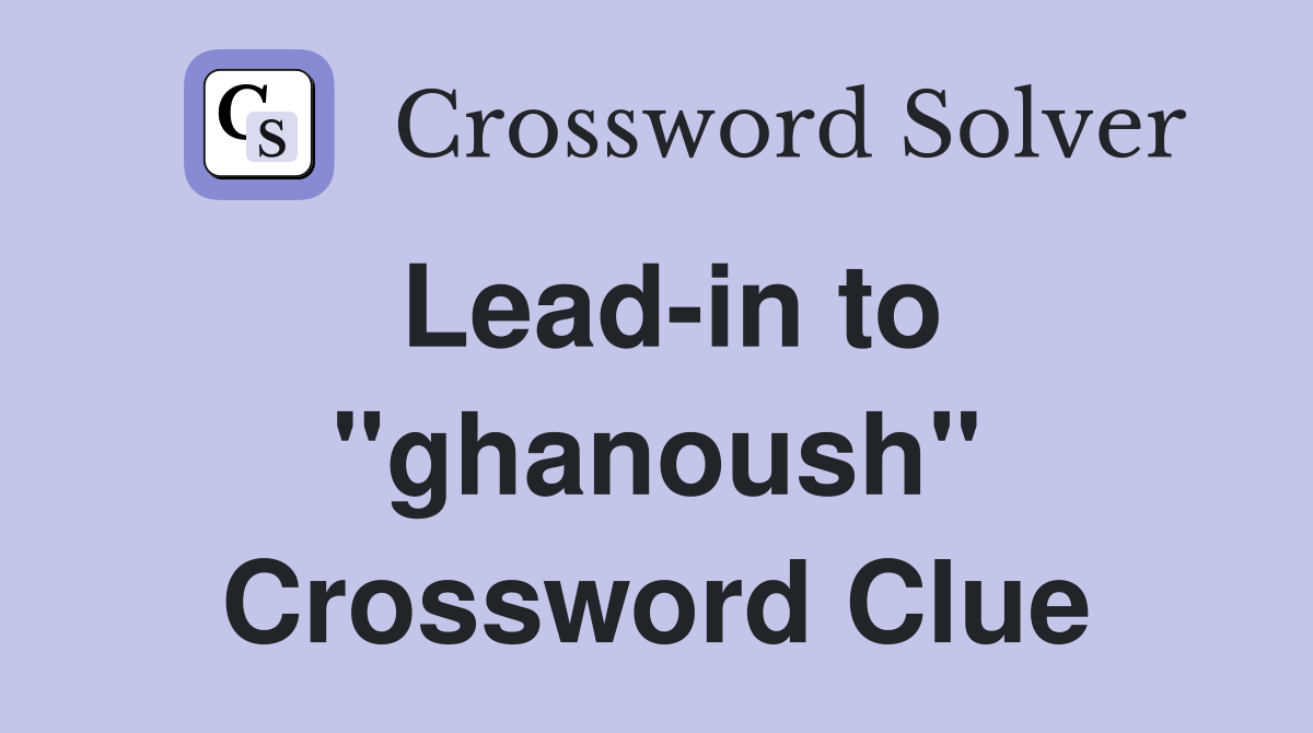 Lead-in to "ghanoush" Crossword Clue