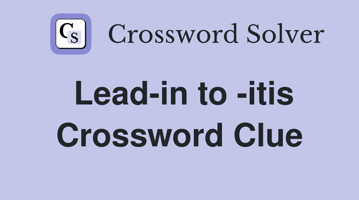 Lead-in to -itis Crossword Clue