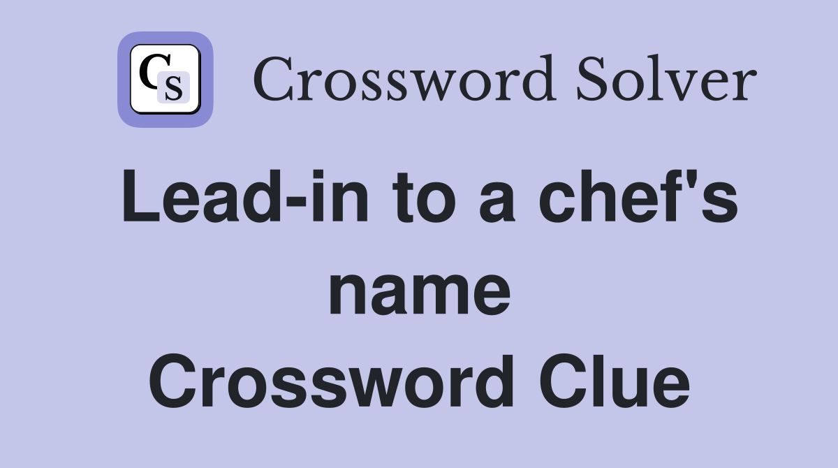 Lead-in to a chef's name Crossword Clue
