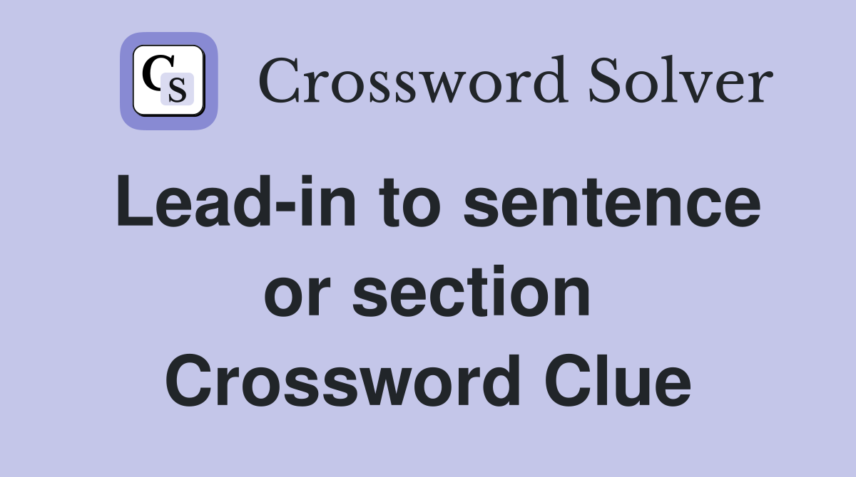 Lead-in to sentence or section Crossword Clue