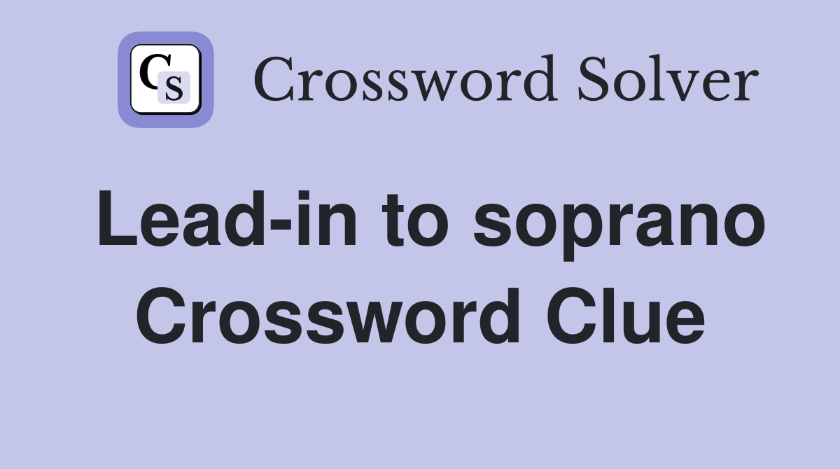 Lead-in to soprano Crossword Clue