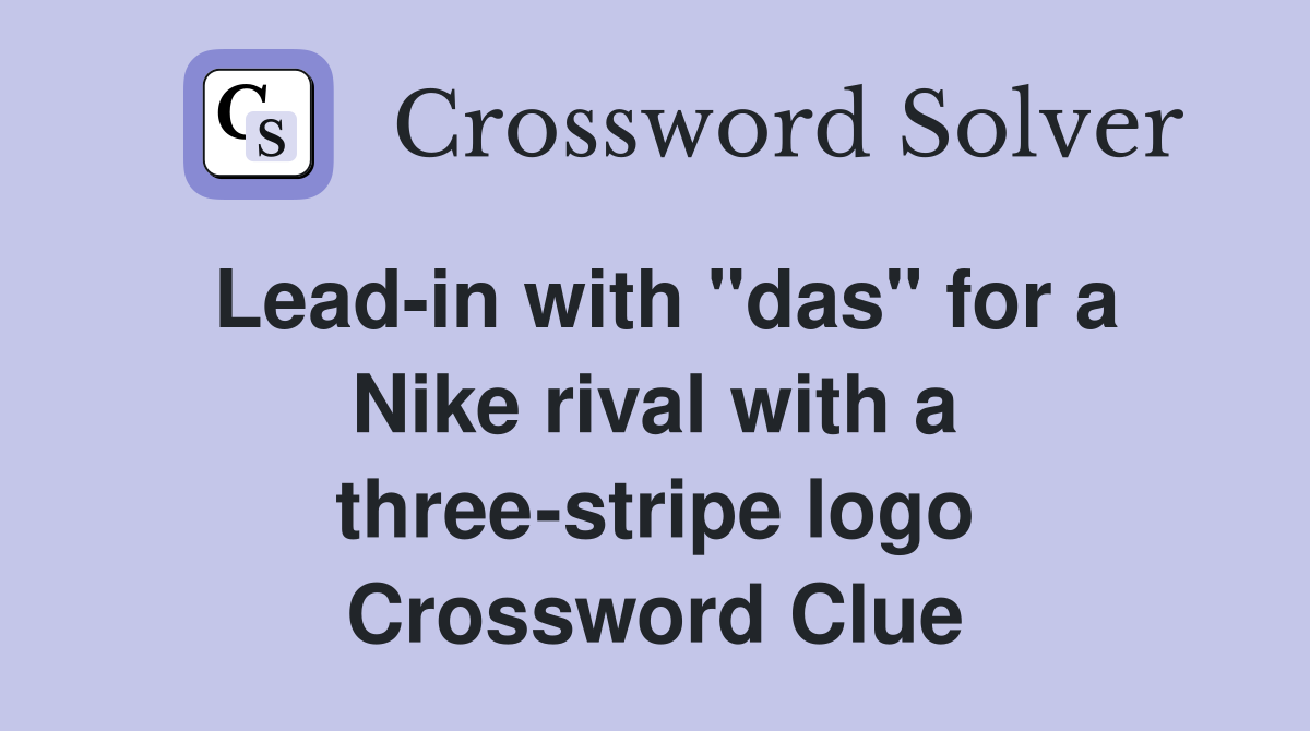 Lead-in with "das" for a Nike rival with a three-stripe logo Crossword Clue