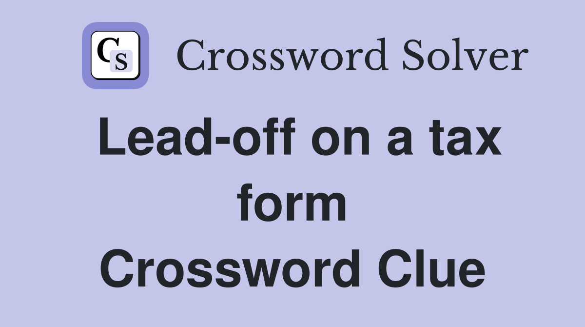 Lead-off on a tax form Crossword Clue
