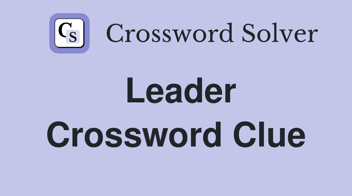Leader Crossword Clue Answers Crossword Solver