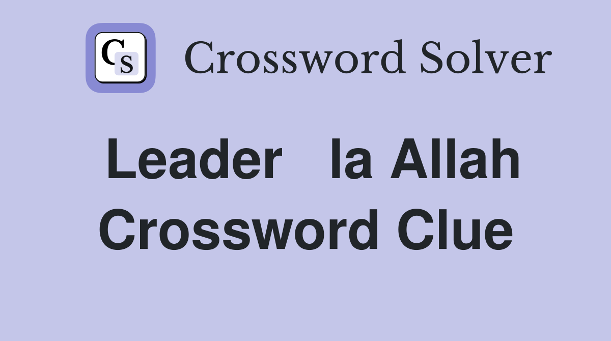 Leader   la Allah Crossword Clue
