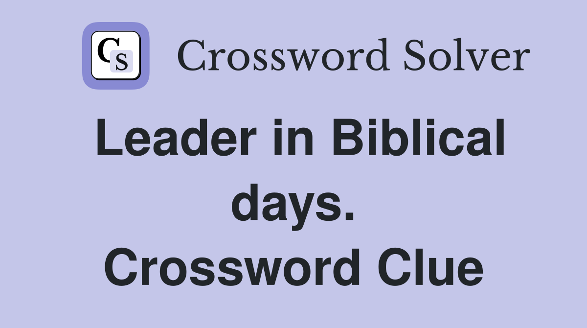 Leader in Biblical days. Crossword Clue