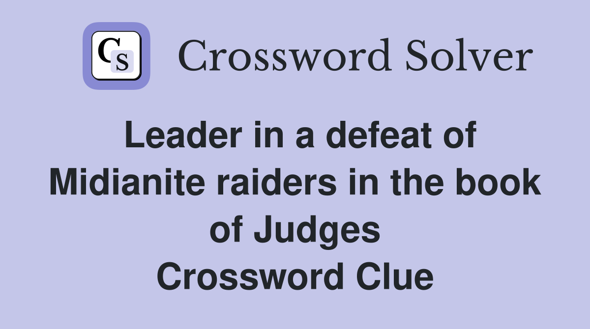 Leader in a defeat of Midianite raiders in the book of Judges Crossword Clue