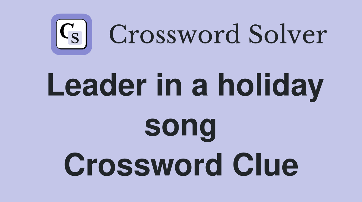 Leader in a holiday song Crossword Clue