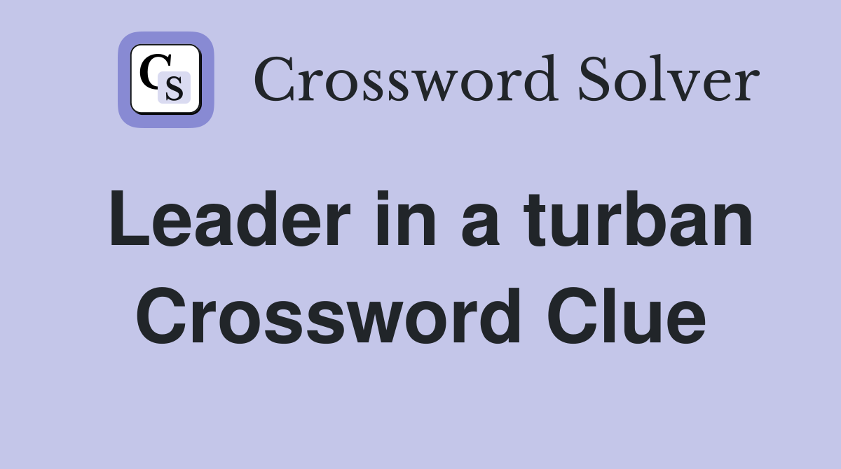 Leader in a turban Crossword Clue