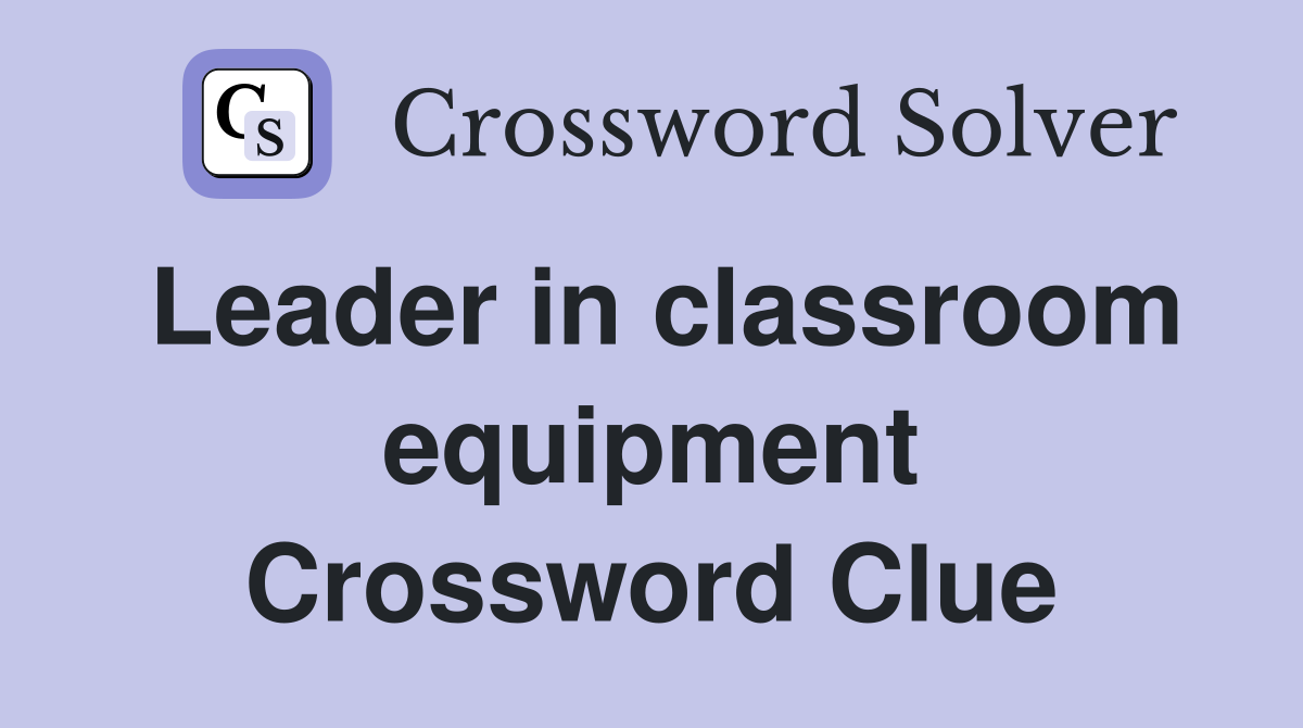 Leader in classroom equipment Crossword Clue