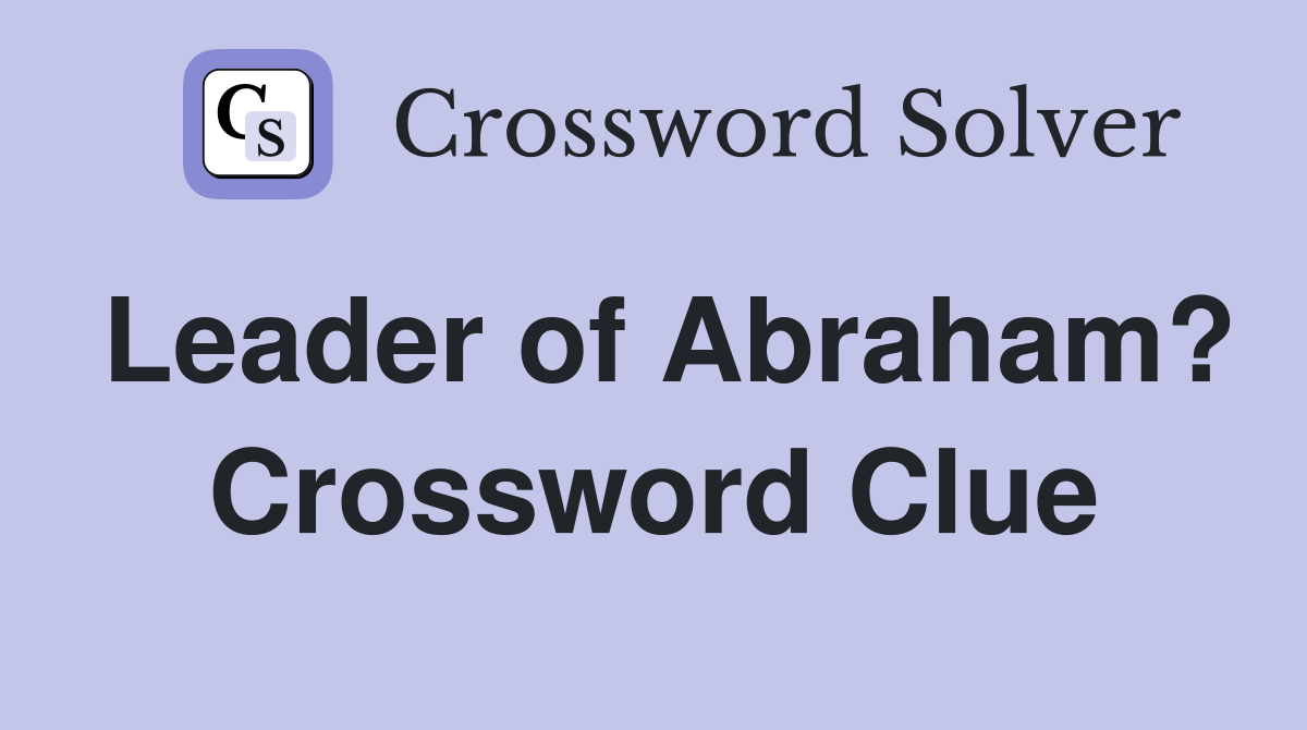Leader of Abraham? Crossword Clue