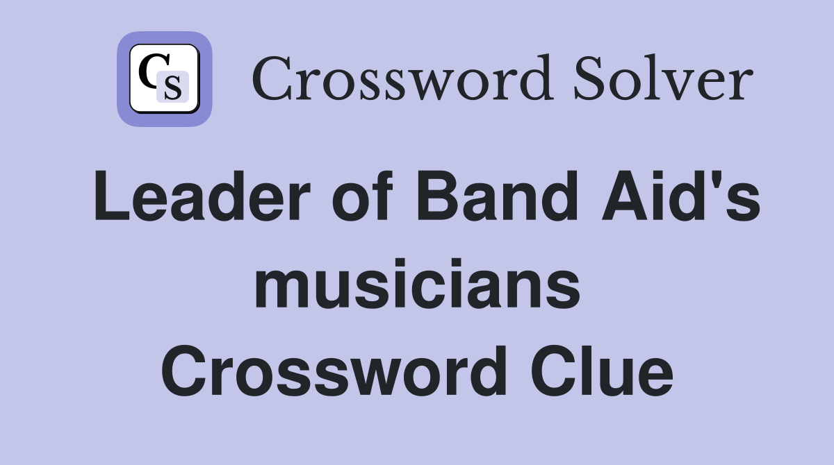 Leader of Band Aid's musicians Crossword Clue