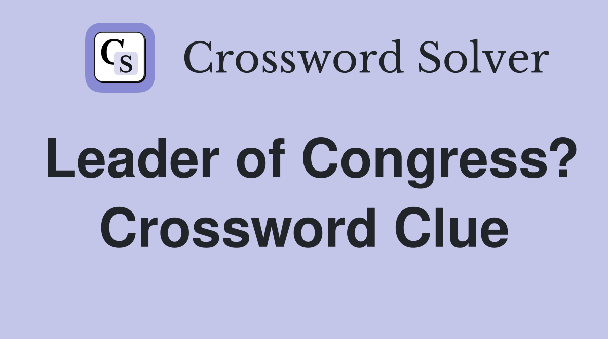 Leader of Congress? Crossword Clue