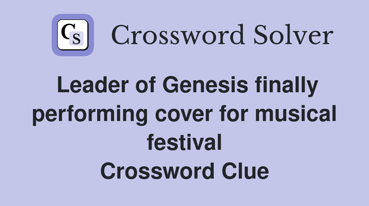 Leader of Genesis finally performing cover for musical festival Crossword Clue