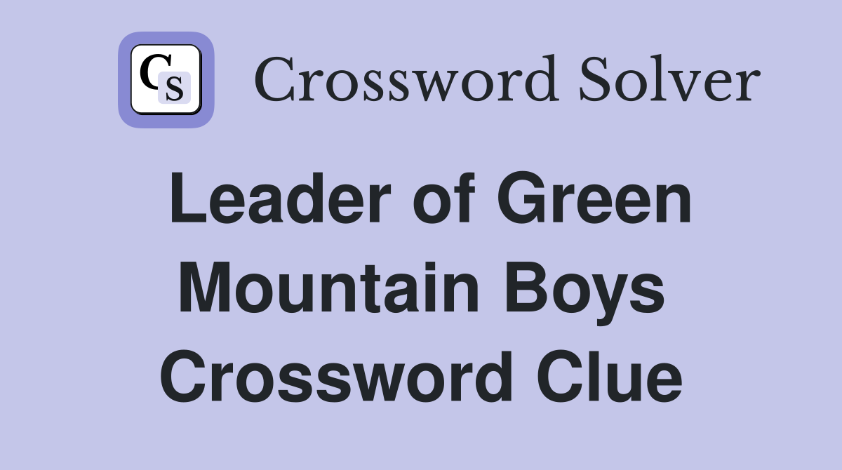 Leader of Green Mountain Boys Crossword Clue
