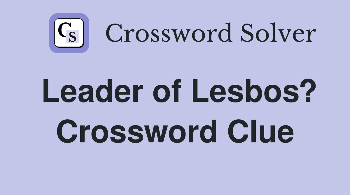 Leader of Lesbos? Crossword Clue