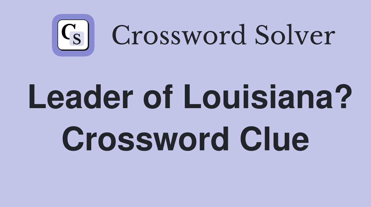 Leader of Louisiana? Crossword Clue