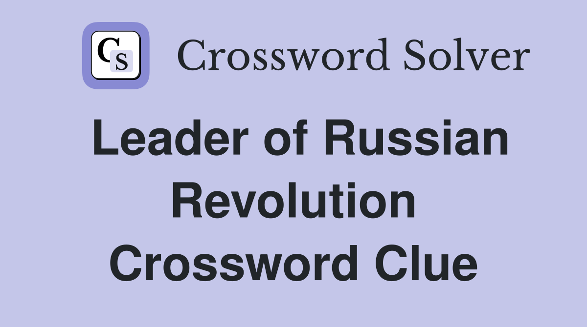 Leader of Russian Revolution Crossword Clue
