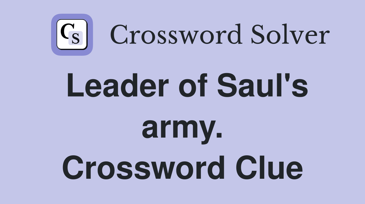 Leader of Saul's army. Crossword Clue