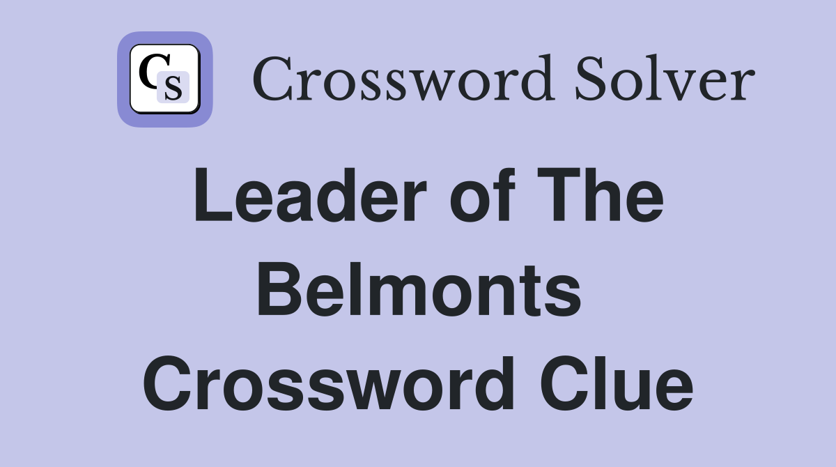 Leader of The Belmonts Crossword Clue