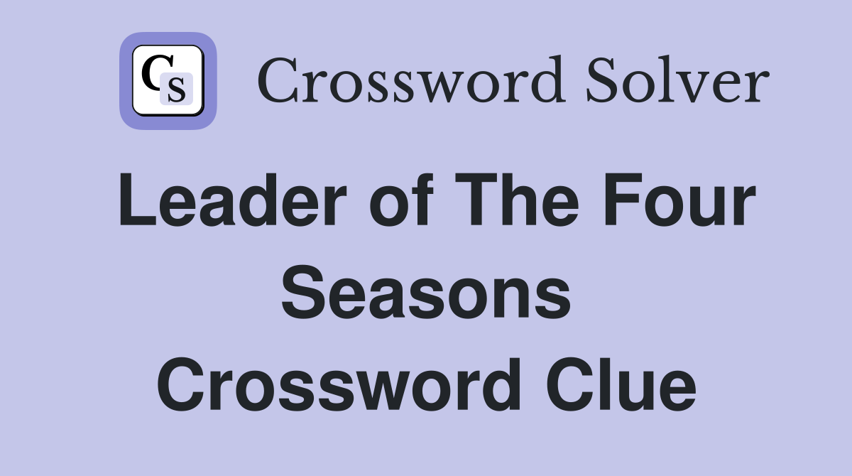 Leader of The Four Seasons Crossword Clue