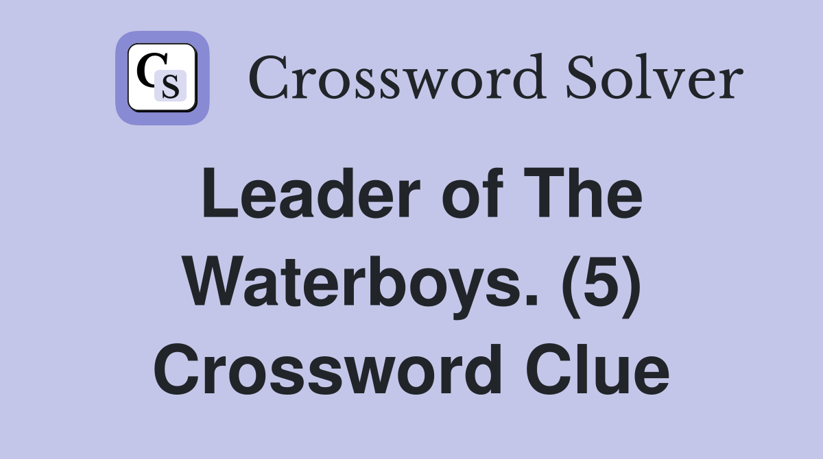Leader of The Waterboys. (5) Crossword Clue