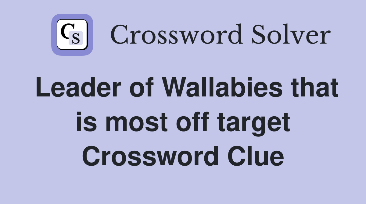 Leader of Wallabies that is most off target Crossword Clue