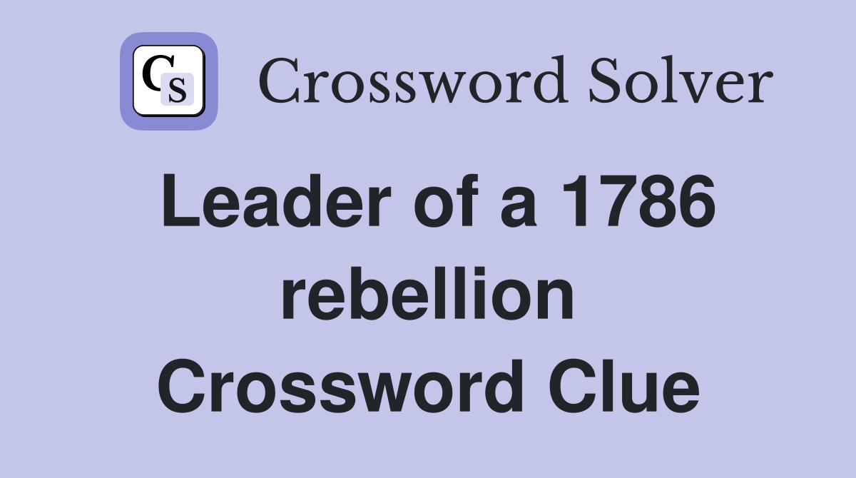 Leader of a 1786 rebellion Crossword Clue