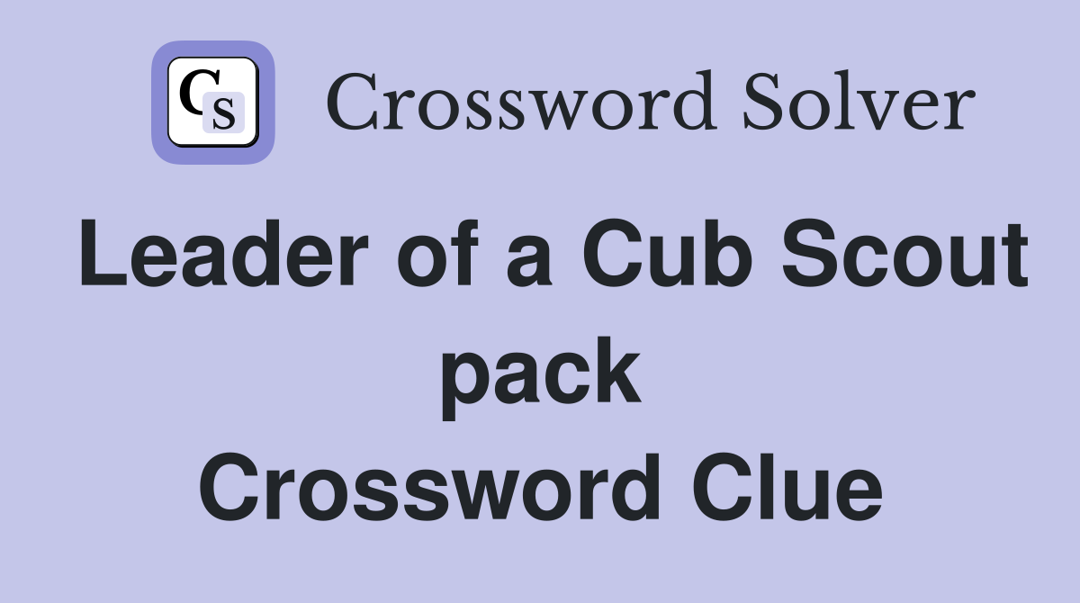 Leader of a Cub Scout pack Crossword Clue