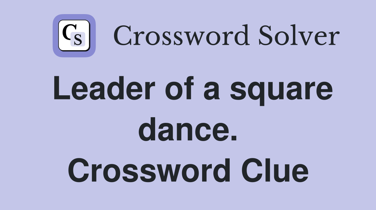 Leader of a square dance. Crossword Clue