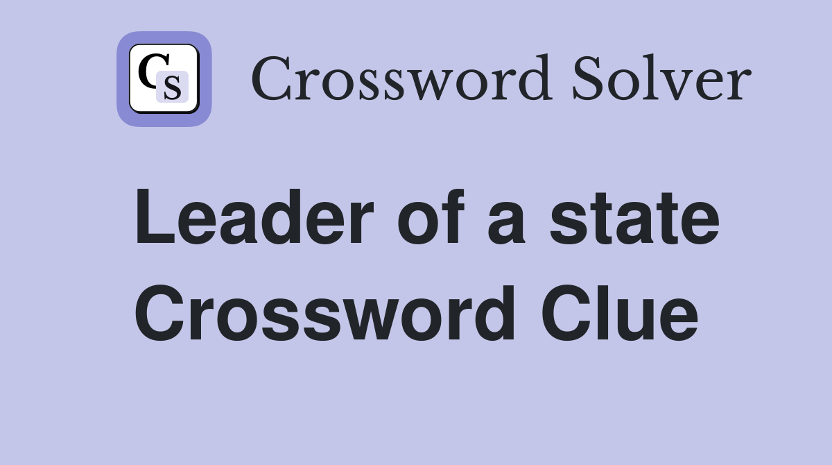 Leader of a state Crossword Clue