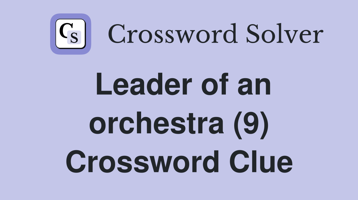 Leader of an orchestra (9) Crossword Clue