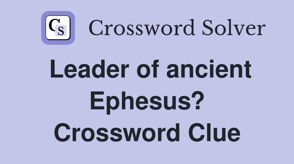 Leader of ancient Ephesus? Crossword Clue