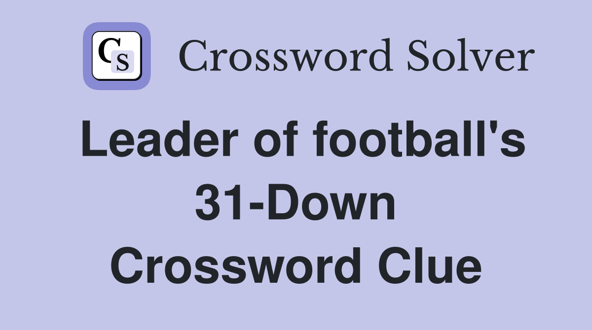 Leader of football's 31-Down Crossword Clue