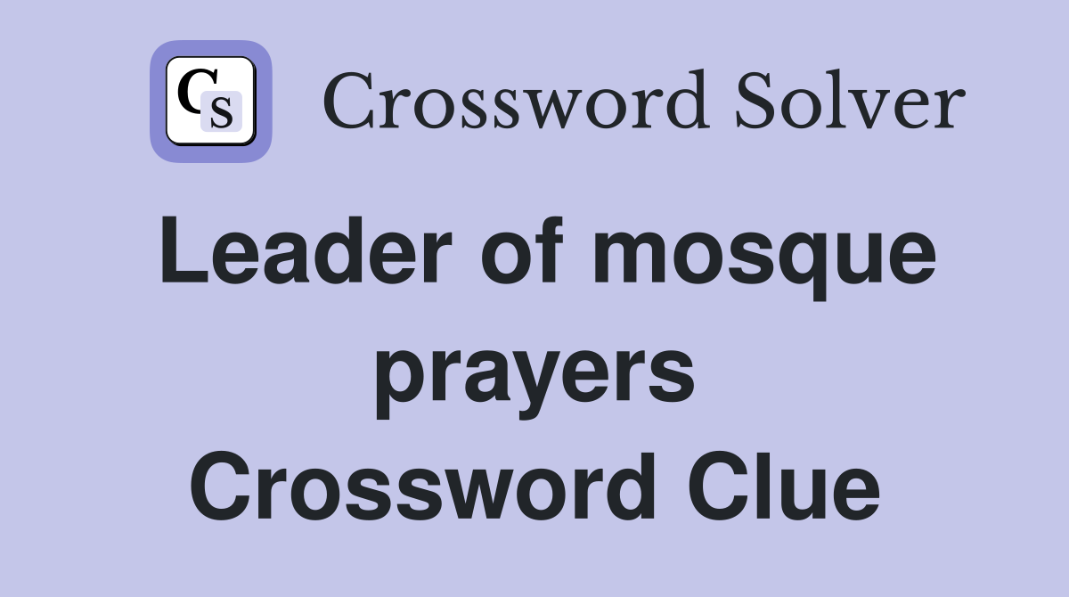 Leader of mosque prayers Crossword Clue