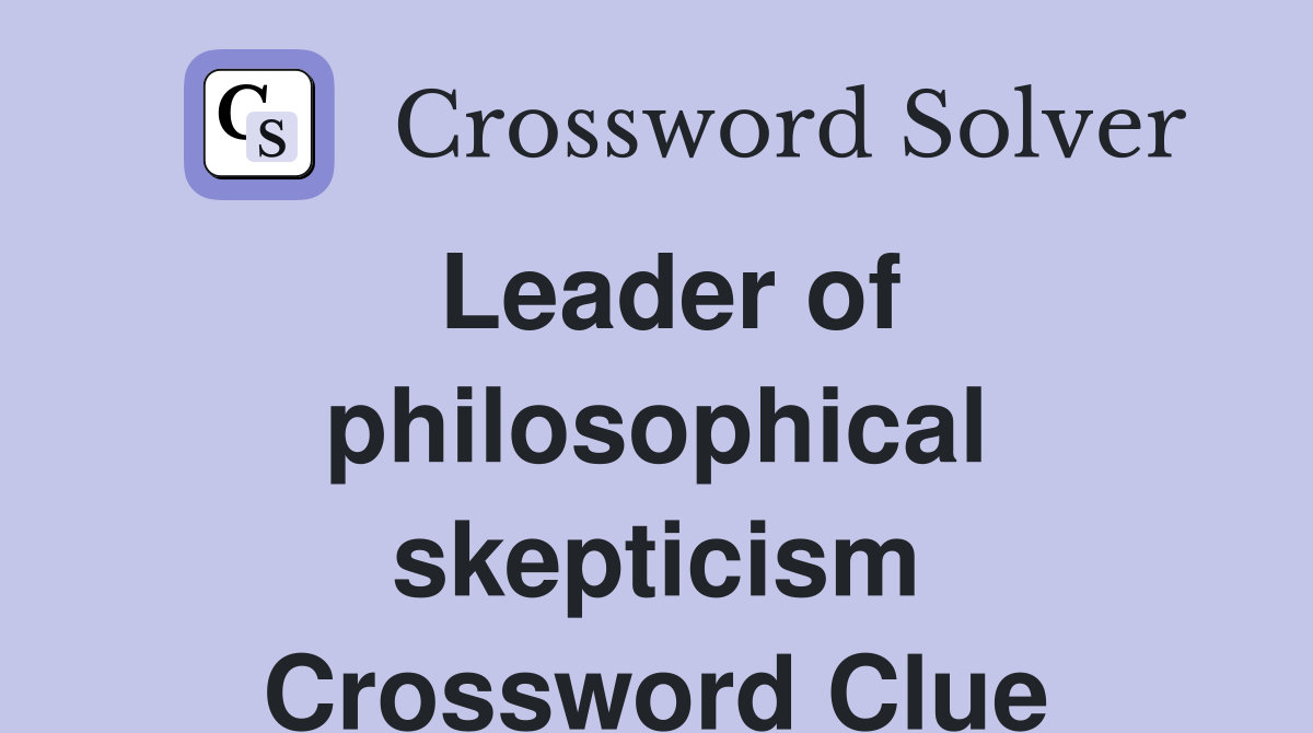 Leader of philosophical skepticism Crossword Clue