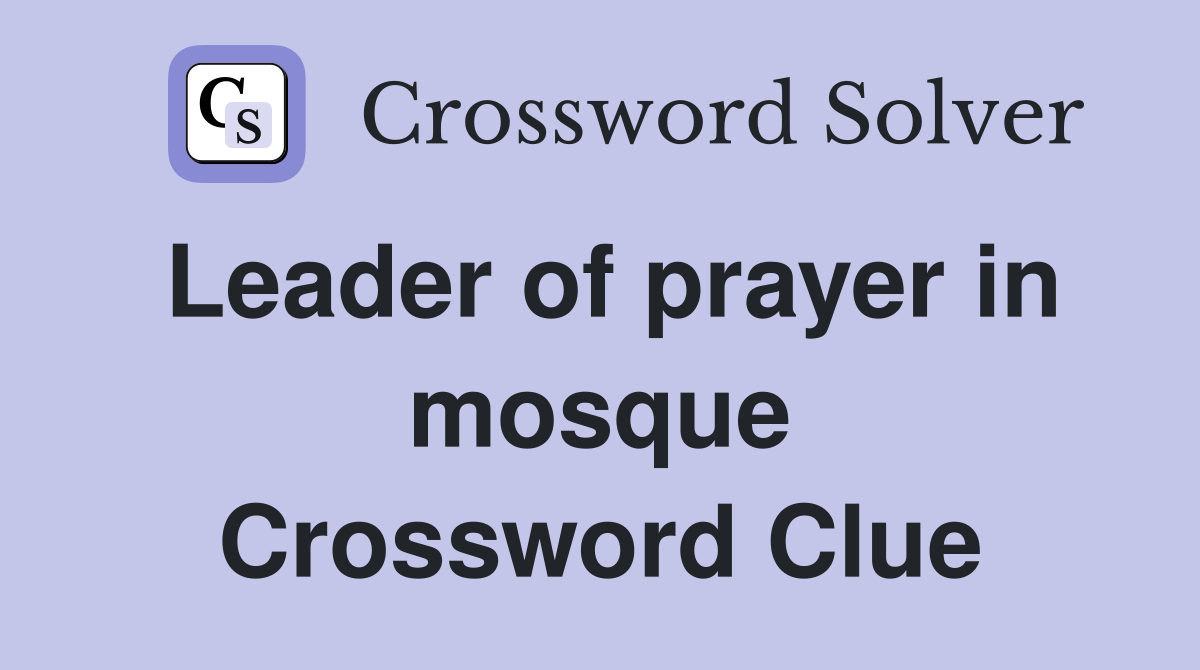 Leader of prayer in mosque Crossword Clue